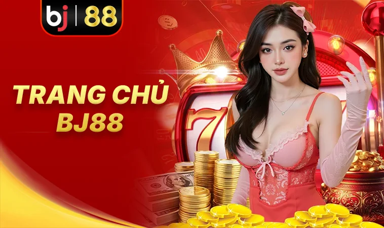 BJ88 - Nhà Cái BJ 88 - Nhà Cái Uy Tín Nhất Việt Nam 2026